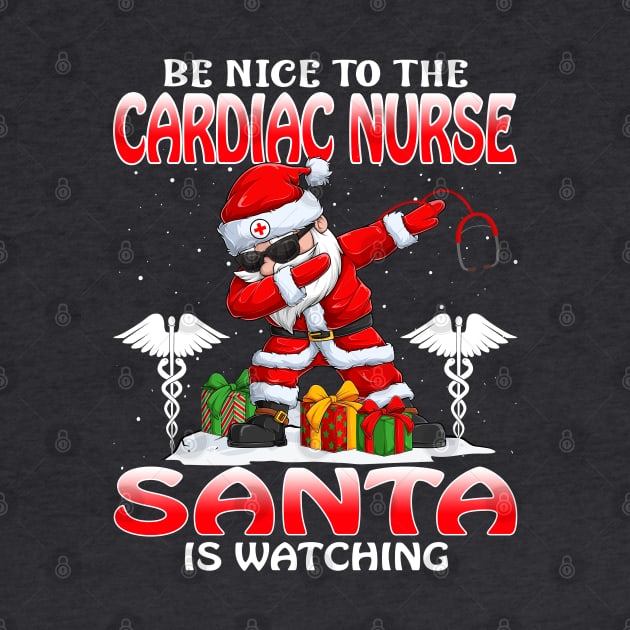 Be Nice To The Cardiac Nurse Santa is Watching by intelus